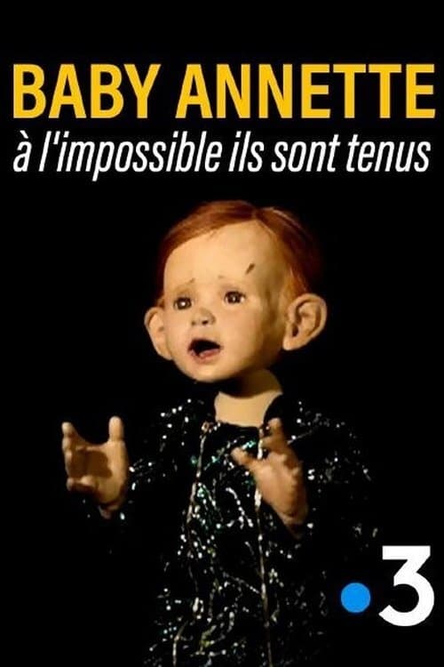 Baby Annette, à l'impossible ils sont tenus | Baby Annette, à l'impossible ils sont tenus