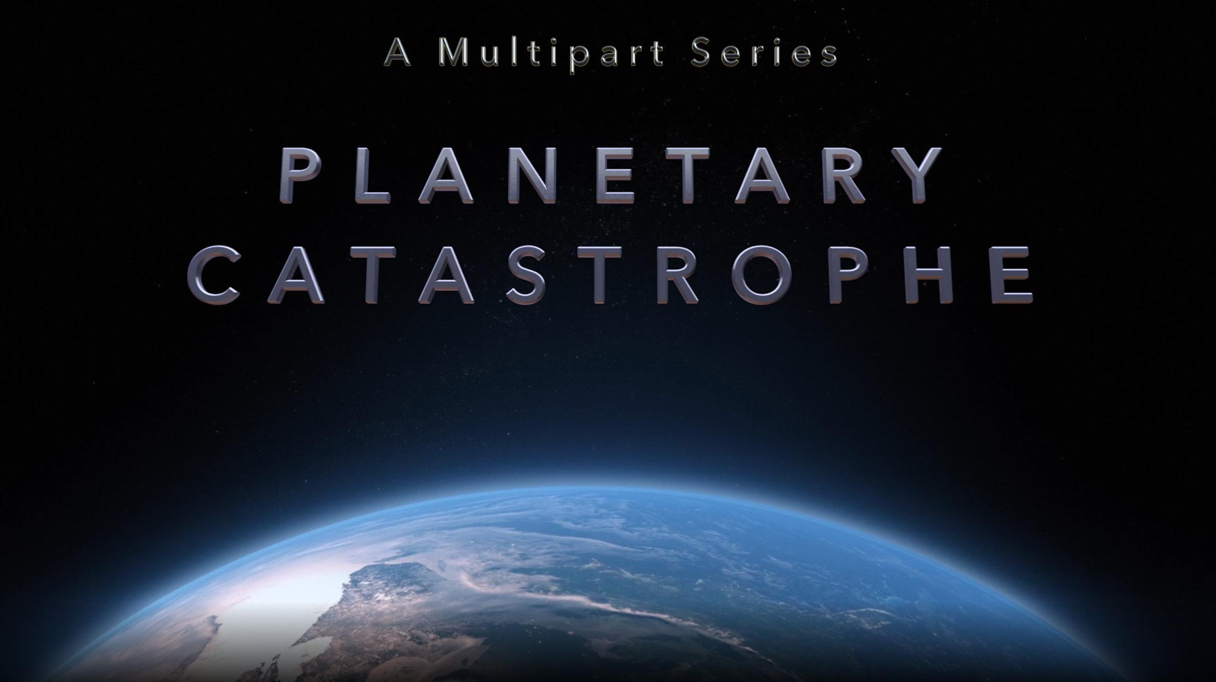 Planetary Catastrophe|Planetary Catastrophe