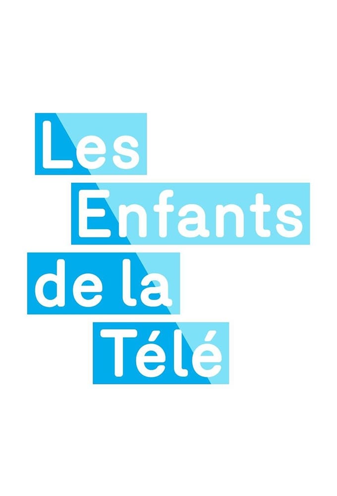 Les Enfants de la télé | Les Enfants de la télé