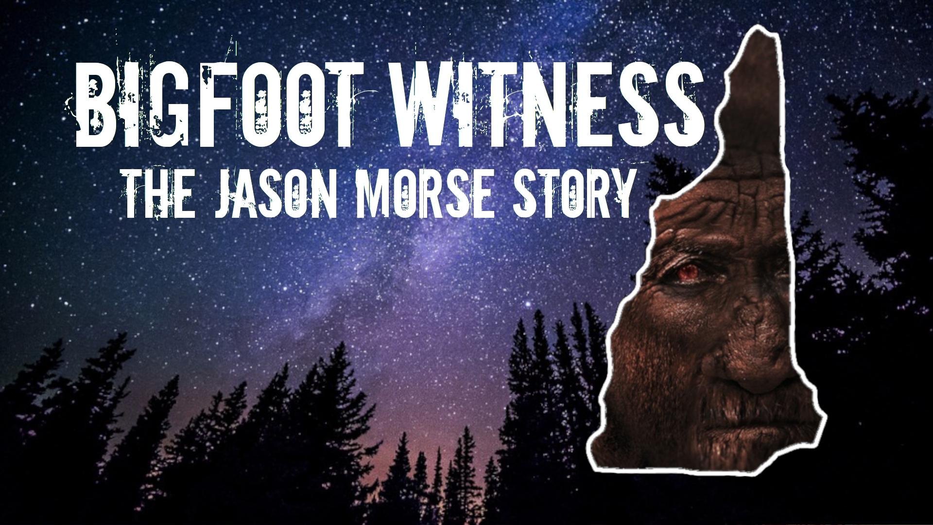 Bigfoot Witness: The Jason Morse Story|Bigfoot Witness: The Jason Morse Story