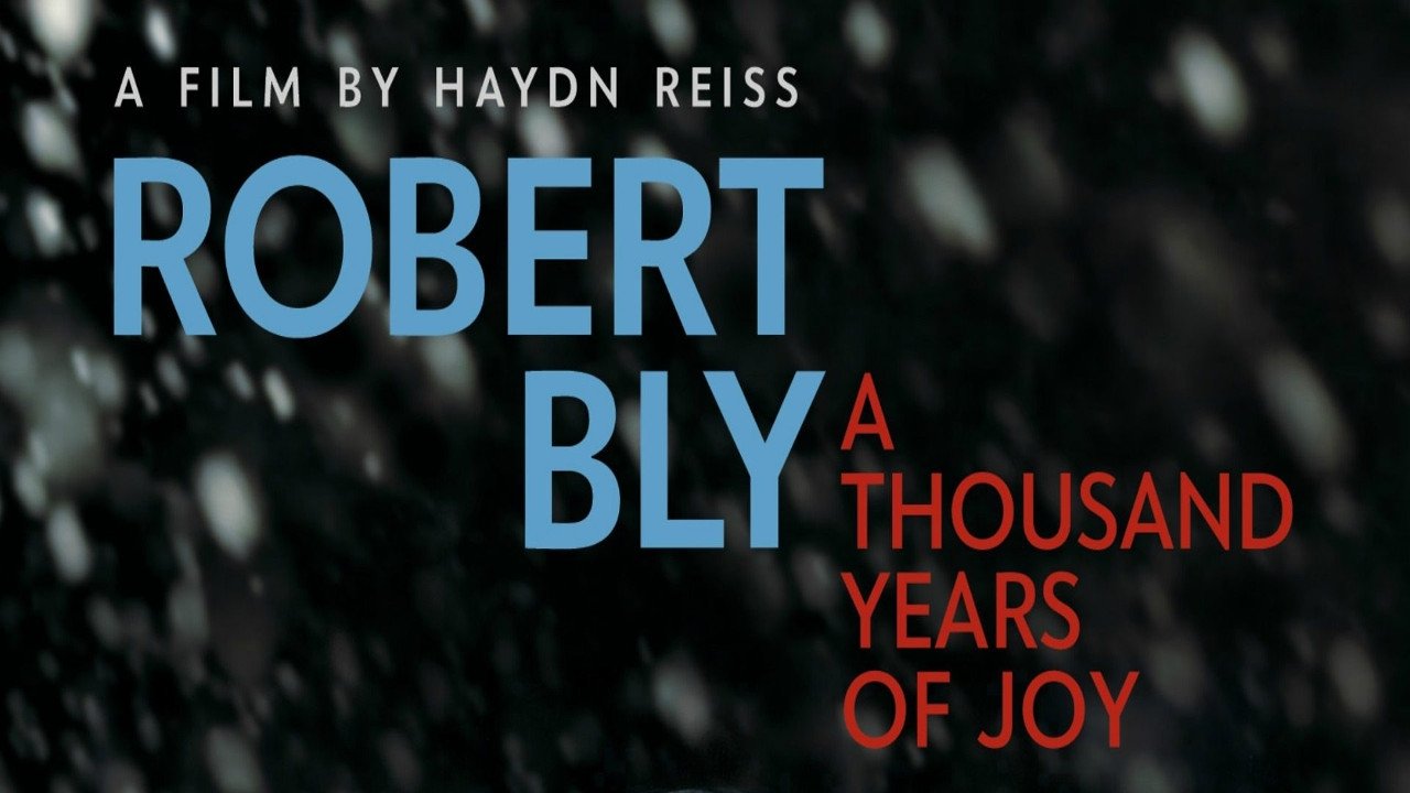 Robert Bly: A Thousand Years of Joy|Robert Bly: A Thousand Years of Joy