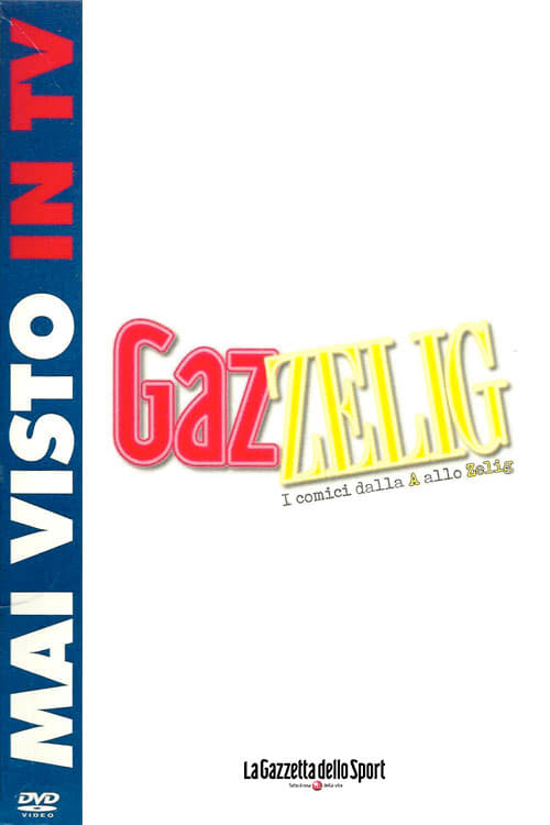 GazZelig - I comici dalla A allo Zelig | GazZelig - I comici dalla A allo Zelig