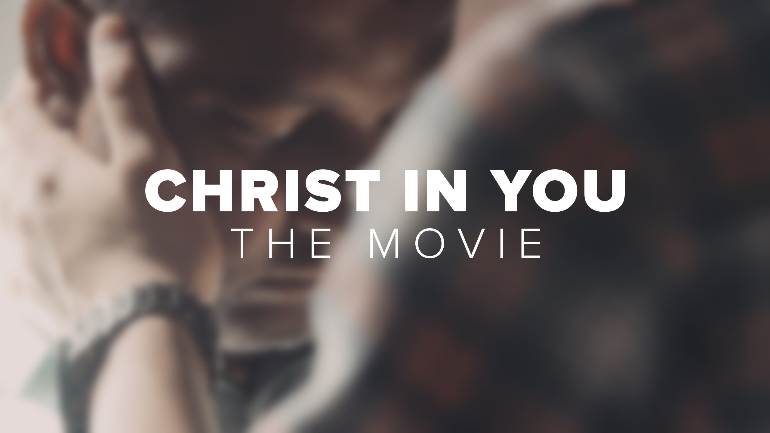 Christ in You: The Movie|Christ in You: The Movie