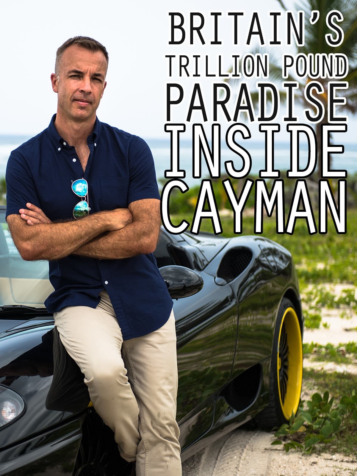 Britain's Trillion Pound Paradise: Inside Cayman | Britain's Trillion Pound Paradise: Inside Cayman