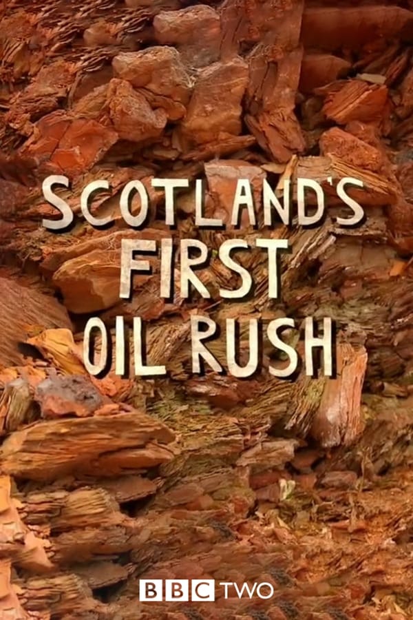 Scotland's First Oil Rush | Scotland's First Oil Rush