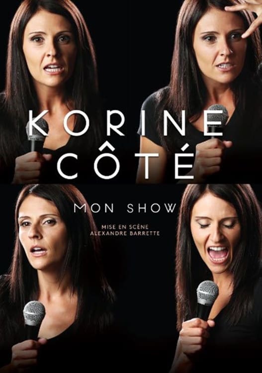 Korine Côté : Mon show | Korine Côté : Mon show