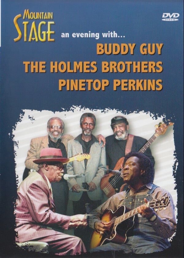 Mountain Stage - An Evening With... Buddy Guy, The Holmes Brothers, Pinetop Perkins | Mountain Stage - An Evening With... Buddy Guy, The Holmes Brothers, Pinetop Perkins