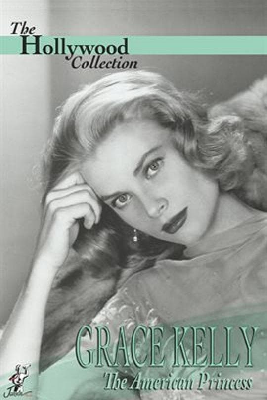 Grace Kelly: The American Princess | Grace Kelly: The American Princess