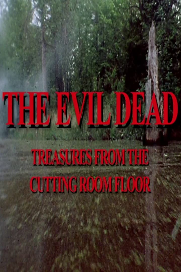 The Evil Dead: Treasures from the Cutting Room Floor | The Evil Dead: Treasures from the Cutting Room Floor