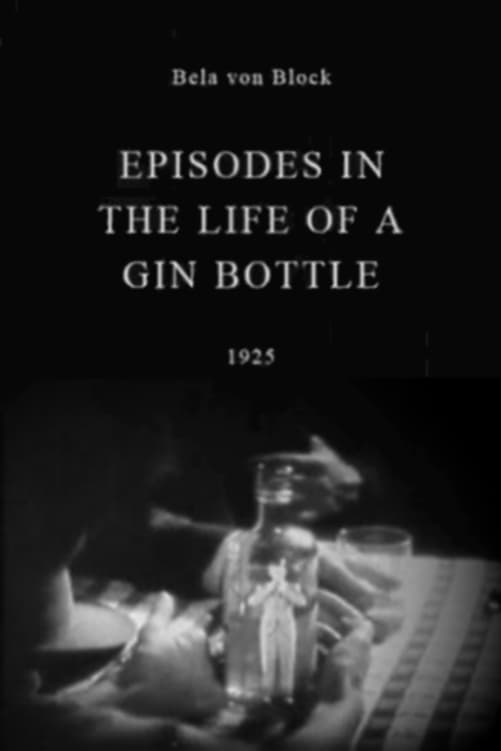 Episodes in the Life of a Gin Bottle | Episodes in the Life of a Gin Bottle