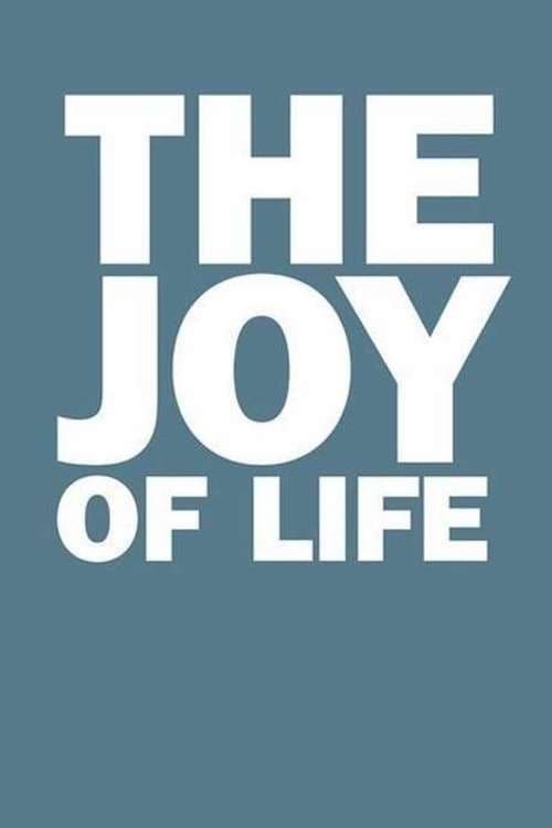 The Joy of Life | The Joy of Life