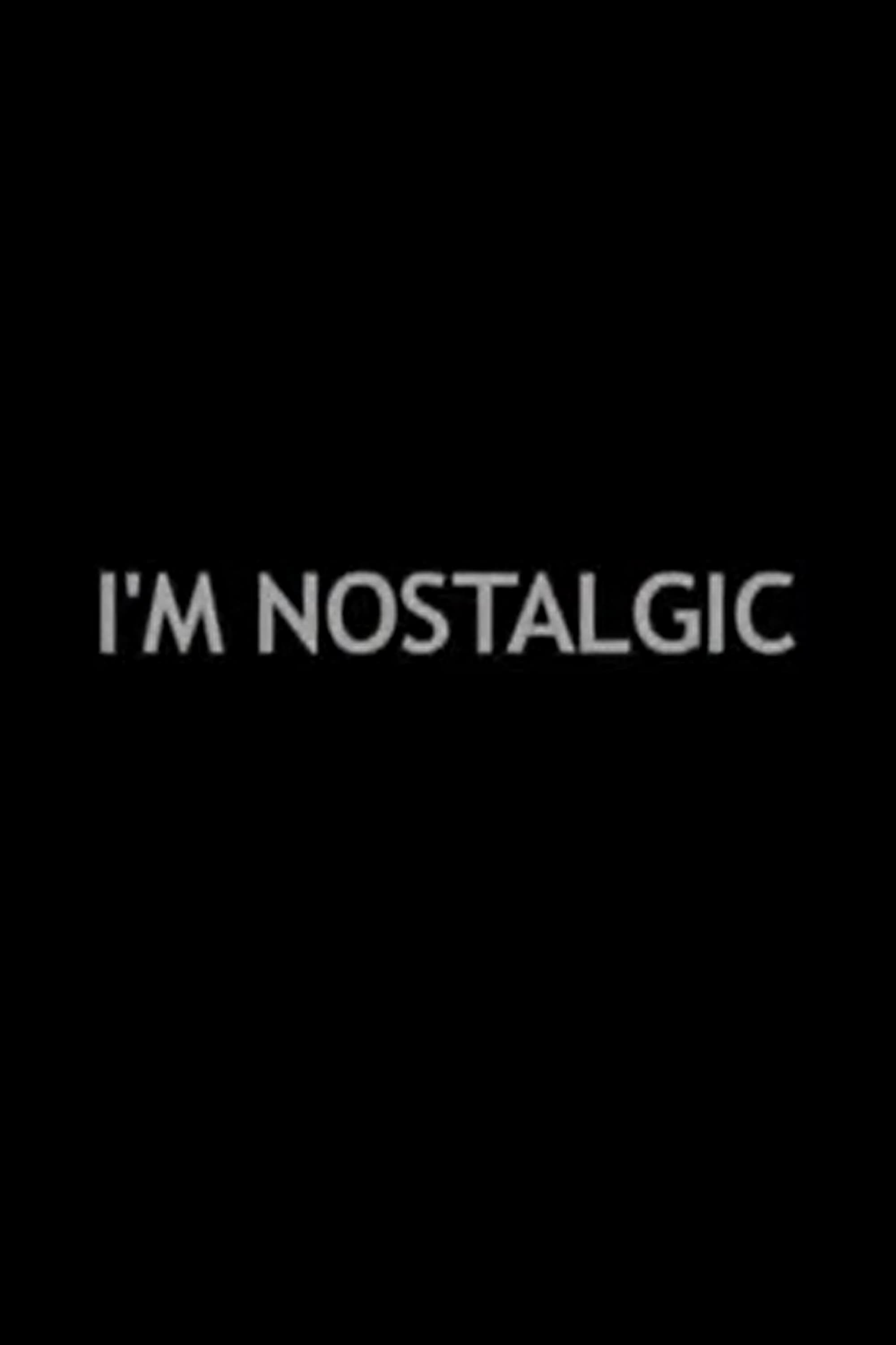 I'm Nostalgic | I'm Nostalgic