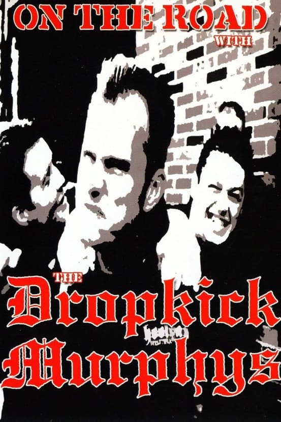 Dropkick Murphys: On the Road With the Dropkick Murphys | Dropkick Murphys: On the Road With the Dropkick Murphys