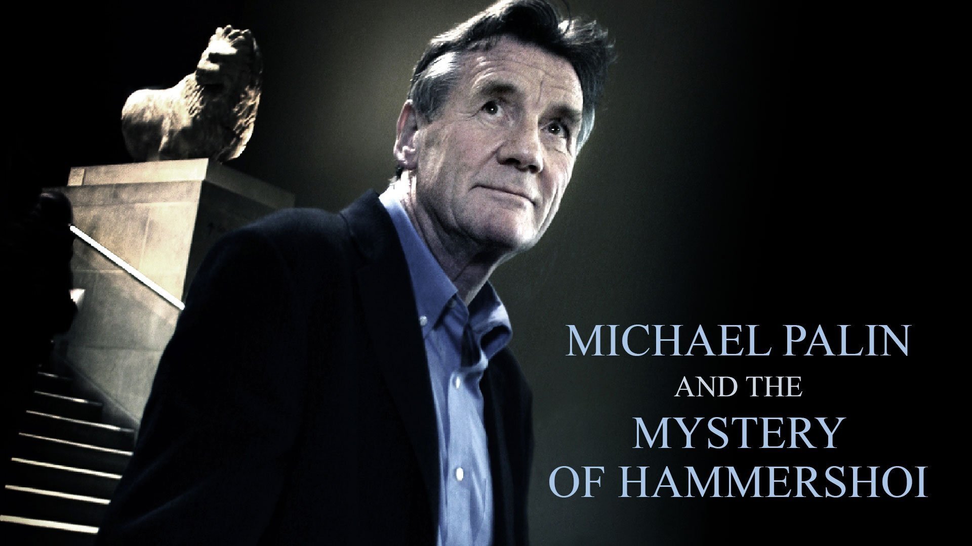 Michael Palin & the Mystery of Hammershøi|Michael Palin & the Mystery of Hammershøi
