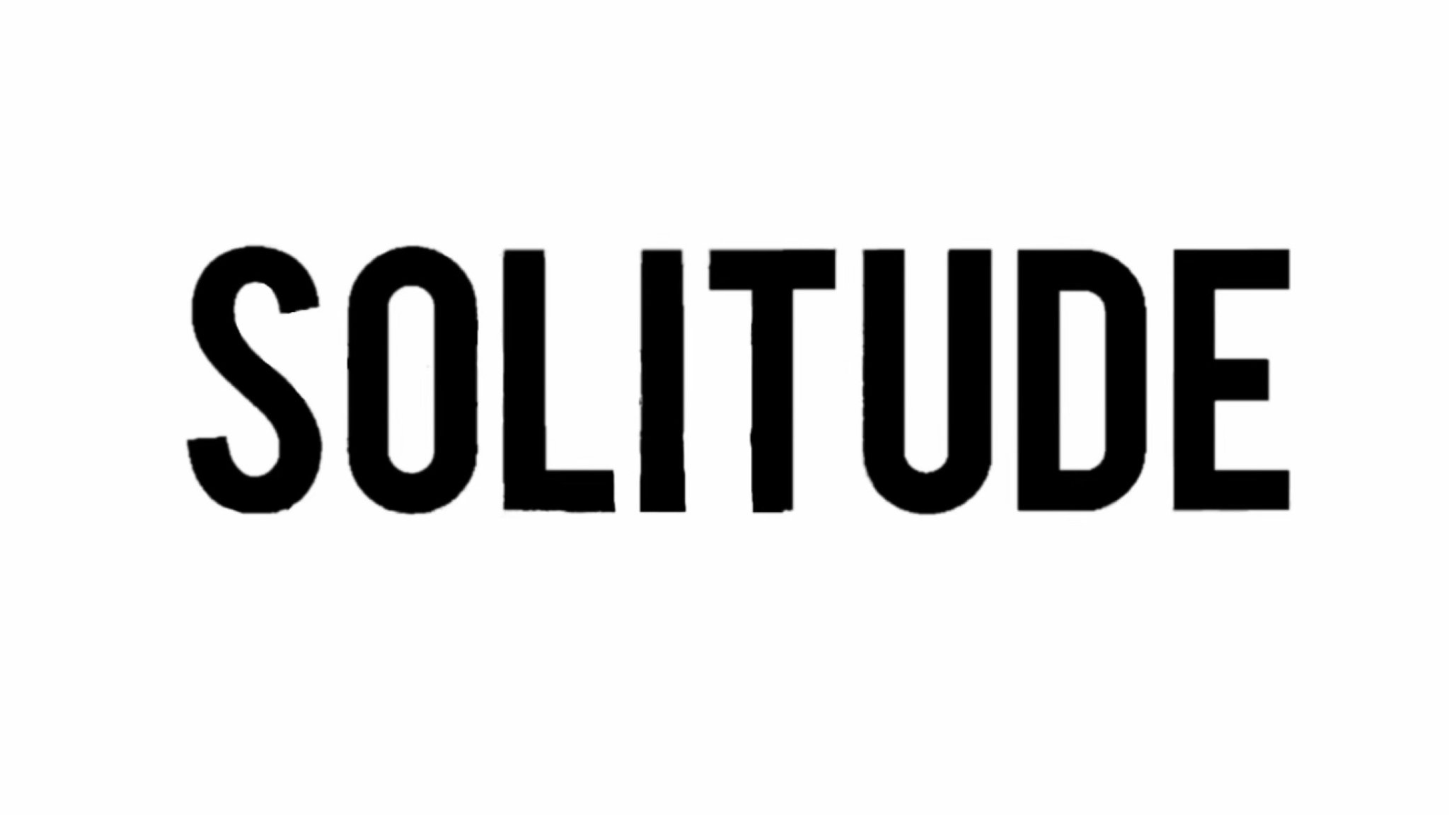 SOLITUDE|SOLITUDE