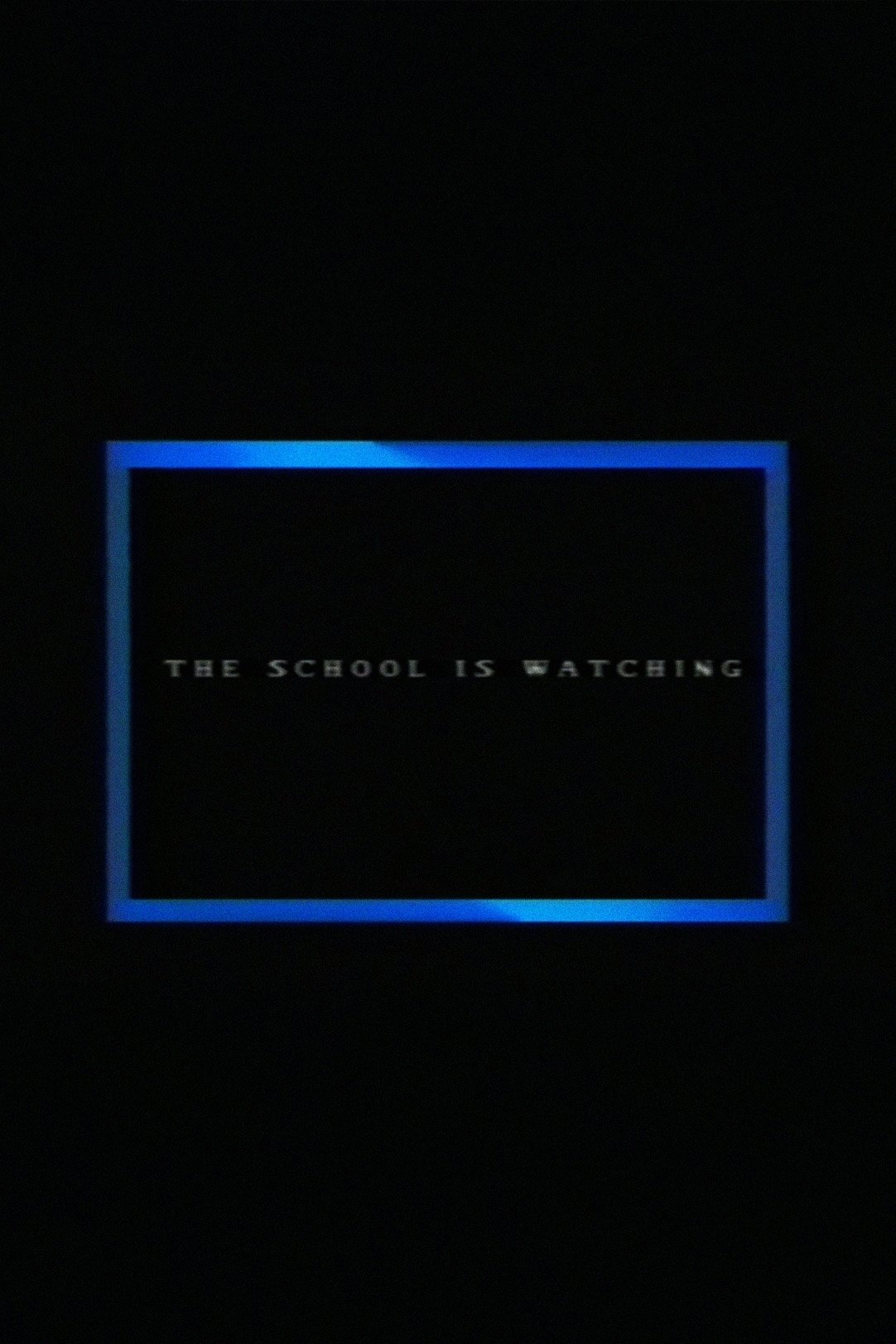 The School Is Watching