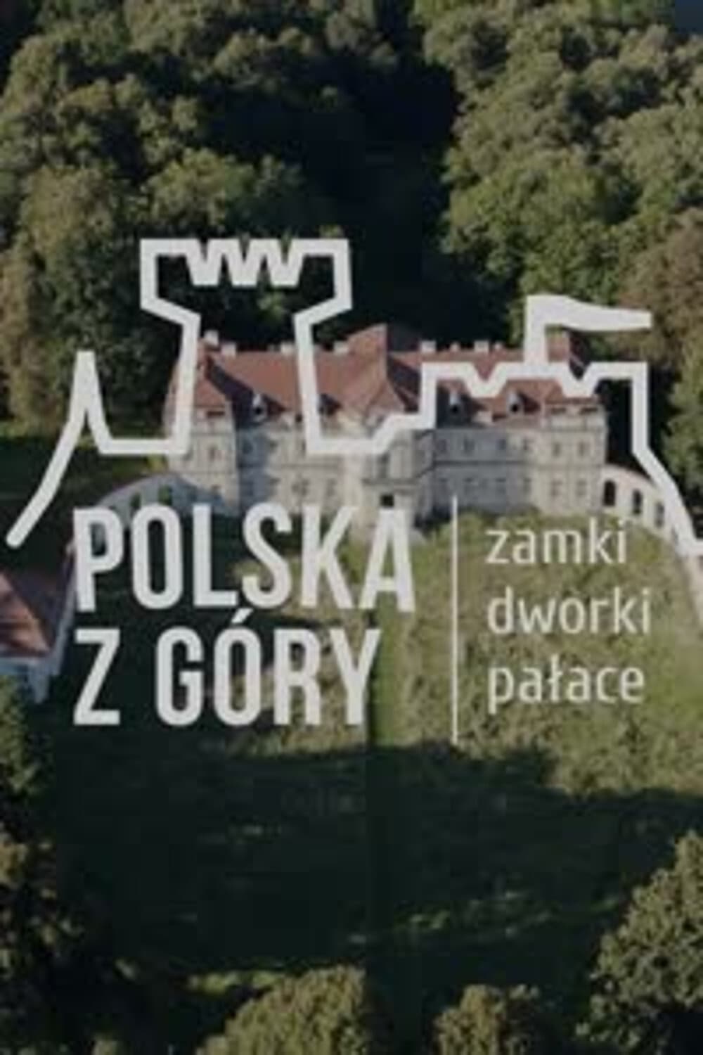 Polska z Góry. Zamki, dworki, pałace | Polska z Góry. Zamki, dworki, pałace