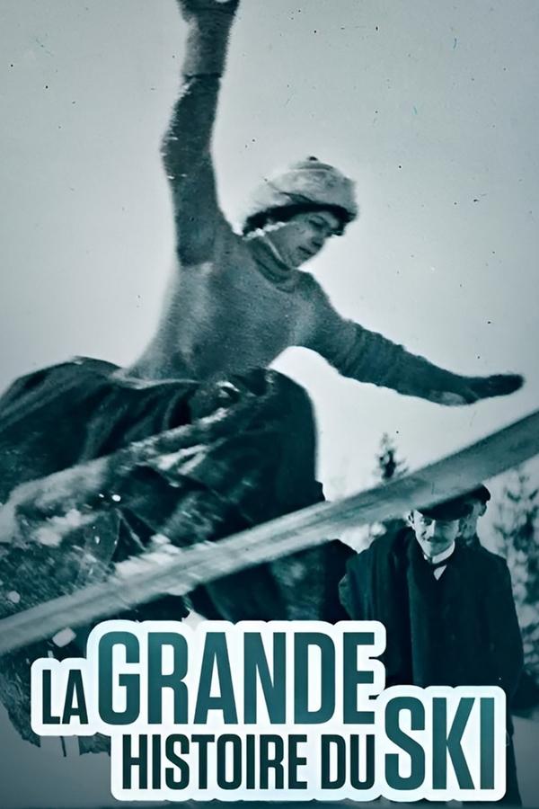 La Grande Histoire du ski | La Grande Histoire du ski