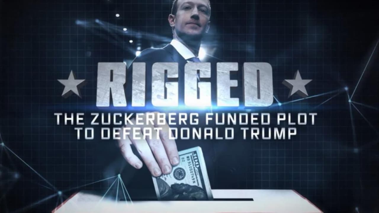 Rigged: The Zuckerberg Funded Plot to Defeat Donald Trump|Rigged: The Zuckerberg Funded Plot to Defeat Donald Trump