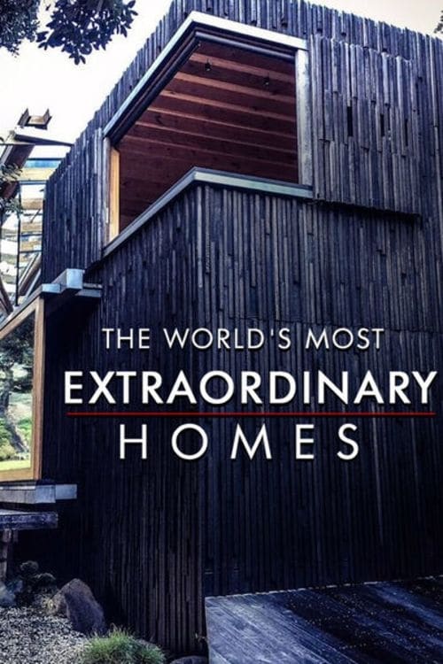 The World's Most Extraordinary Homes | The World's Most Extraordinary Homes