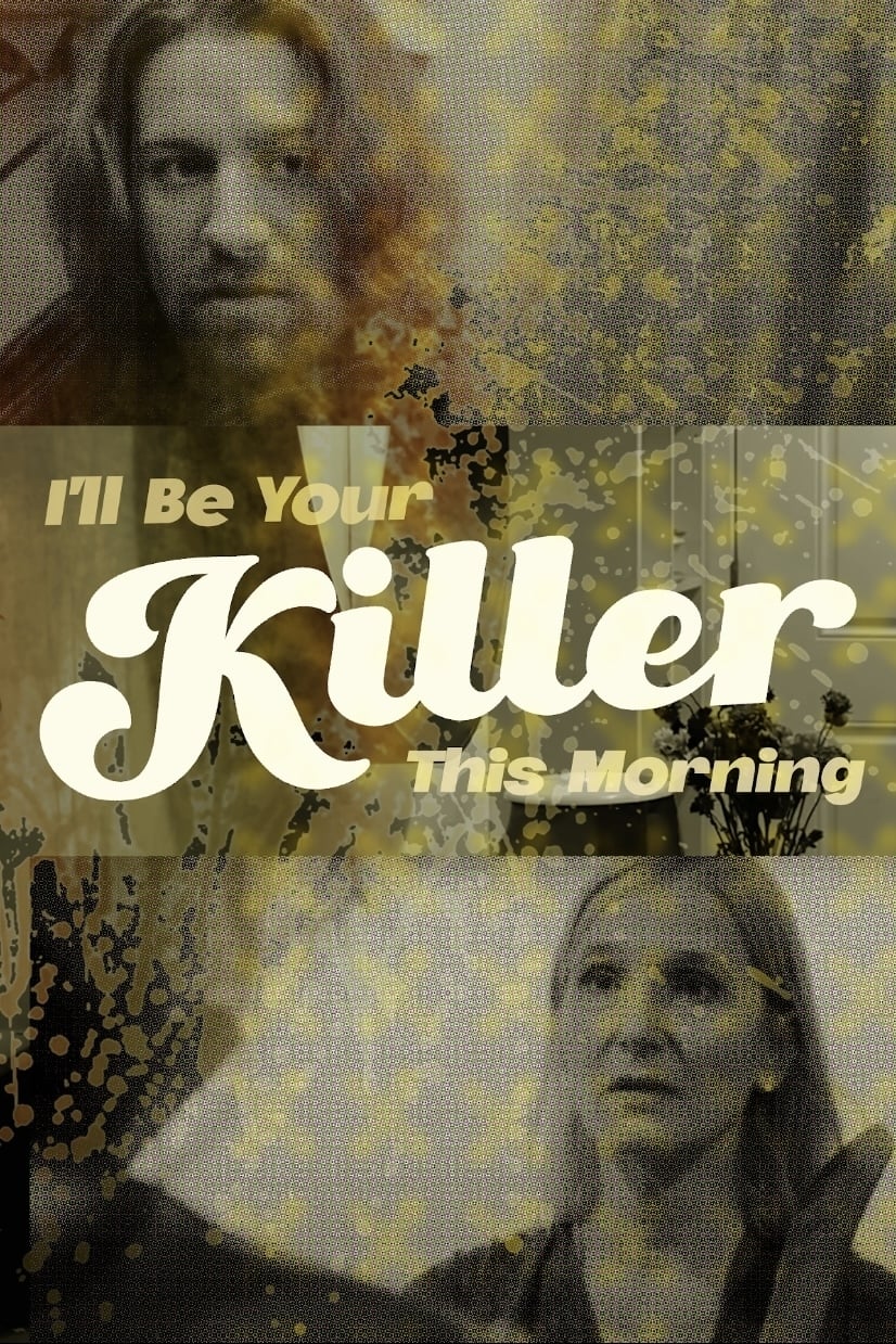 I'll Be Your Killer This Morning | I'll Be Your Killer This Morning