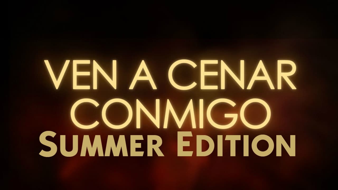 Ven A Cenar Conmigo Summer Edition|Ven A Cenar Conmigo Summer Edition