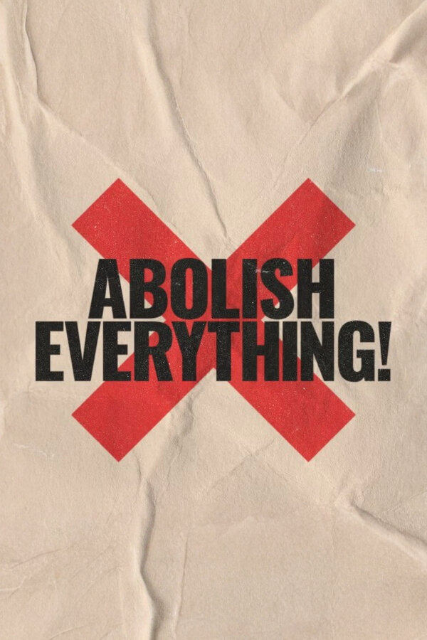 Abolish Everything! | Abolish Everything!