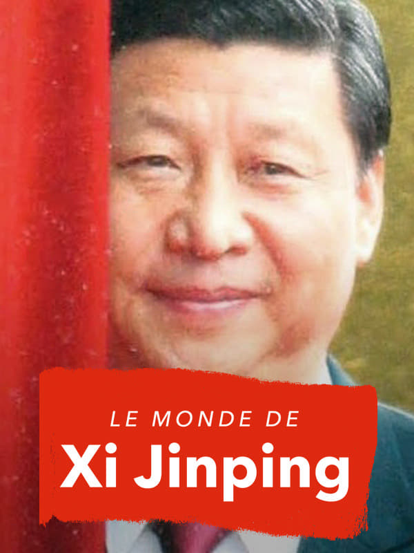 Le Monde de Xi Jinping | Le Monde de Xi Jinping