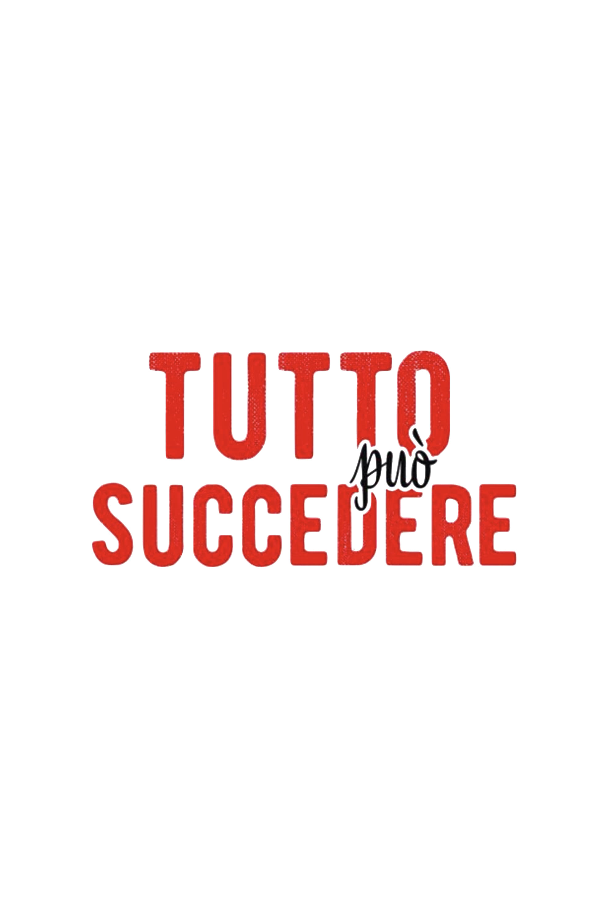 Tutto può succedere | Tutto può succedere