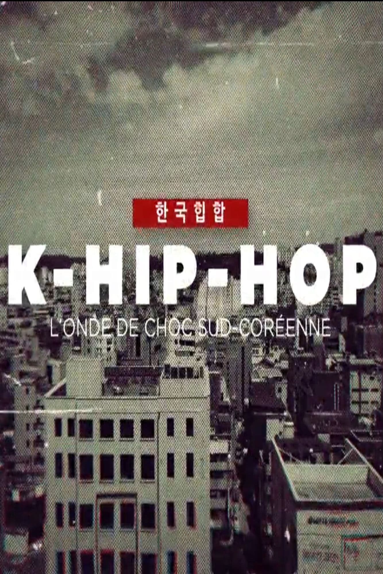 K-Hip-Hop, l'onde de choc sud-coréenne | K-Hip-Hop, l'onde de choc sud-coréenne