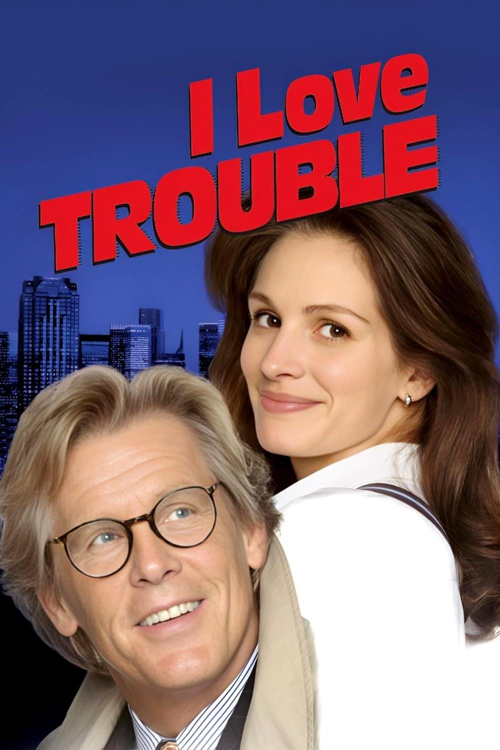 I Love Trouble | I Love Trouble