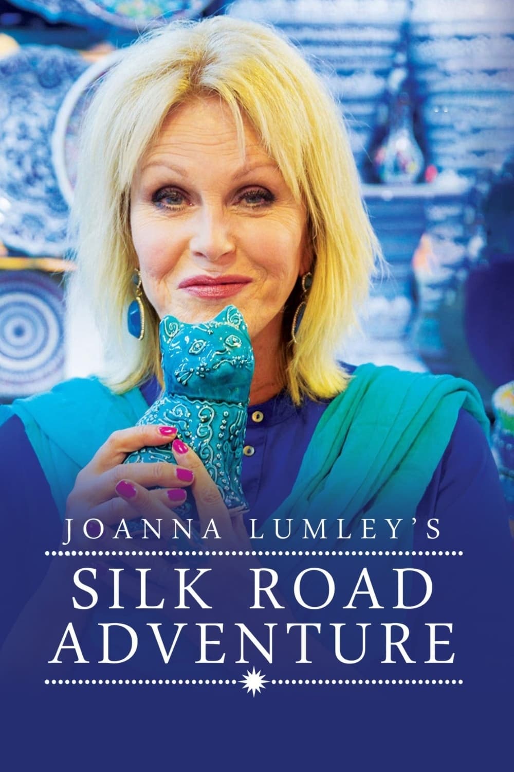 Joanna Lumley's Silk Road Adventure | Joanna Lumley's Silk Road Adventure