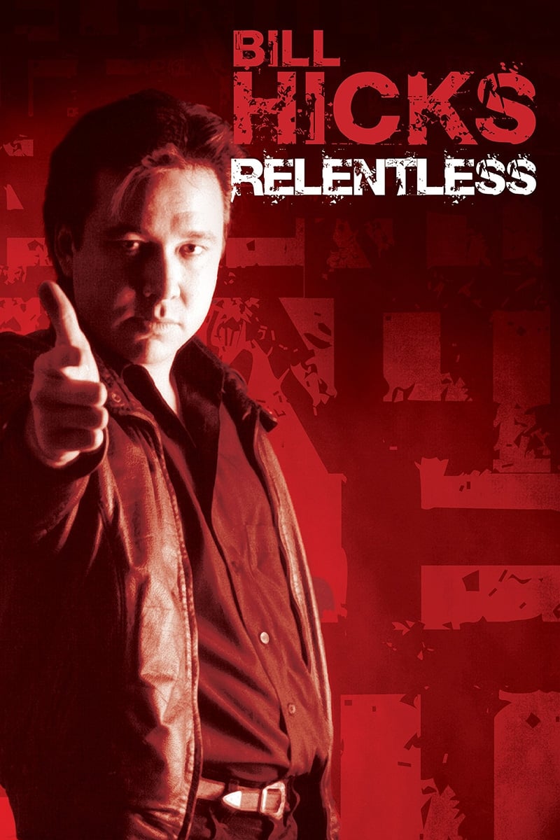 Bill Hicks: Relentless | Bill Hicks: Relentless