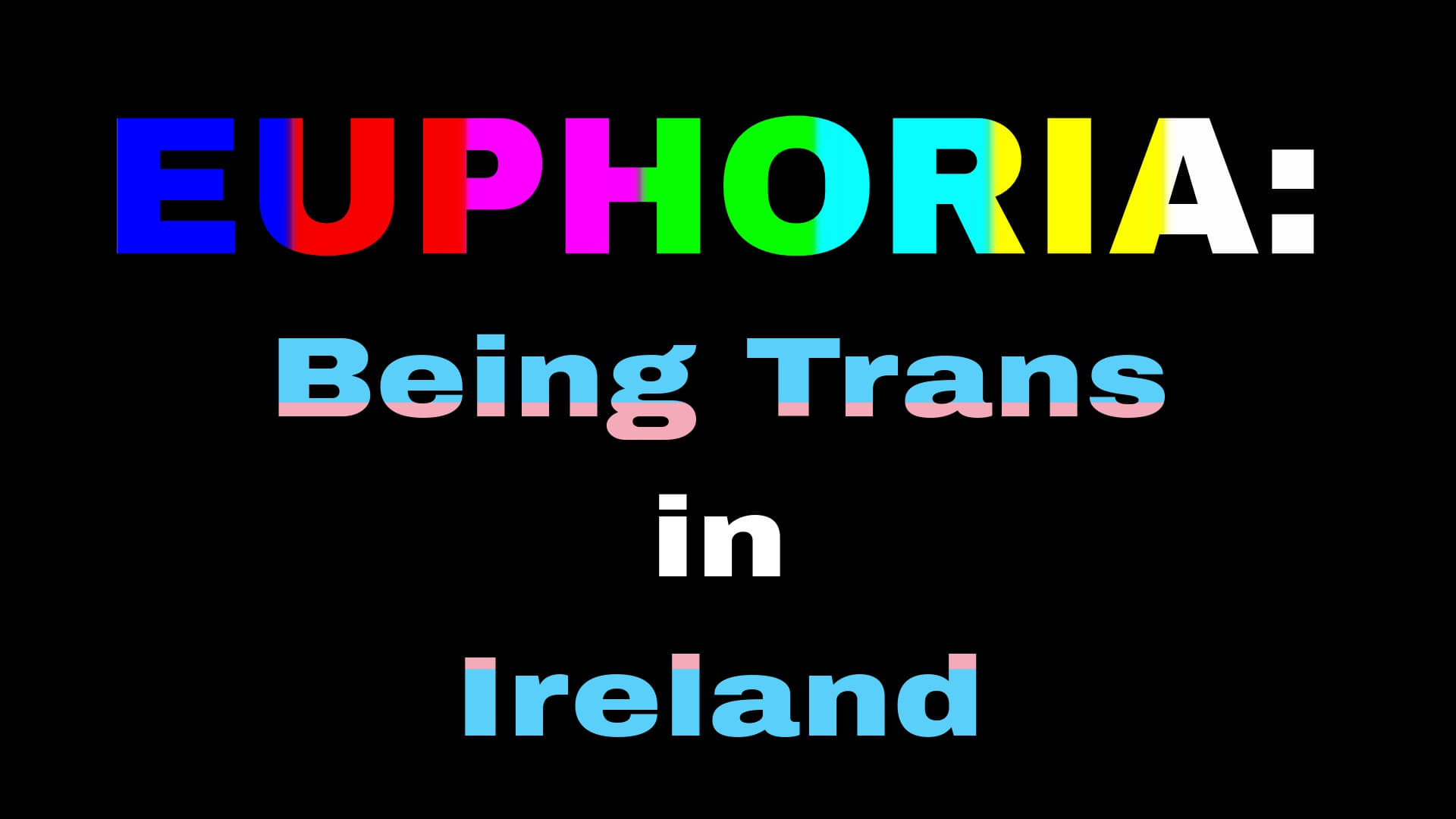 Euphoria: Being Trans in Ireland|Euphoria: Being Trans in Ireland