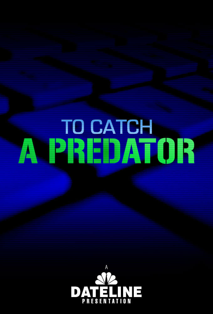 To Catch a Predator | To Catch a Predator