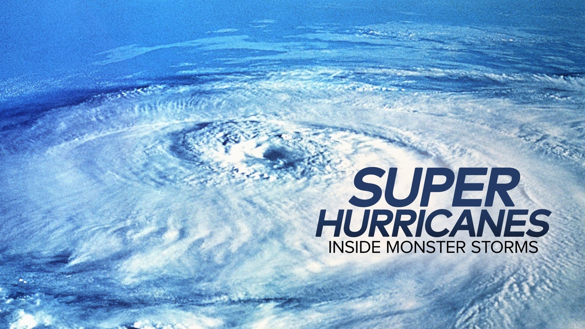 Super Hurricanes: Inside Monster Storms|Super Hurricanes: Inside Monster Storms