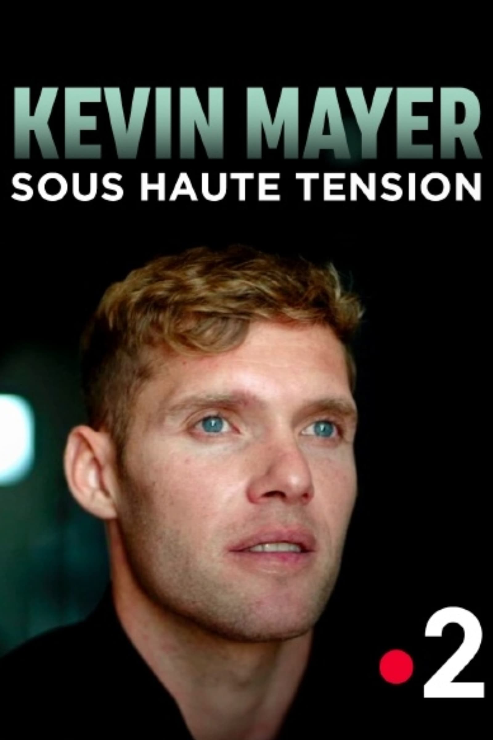 Kevin Mayer : sous haute tension | Kevin Mayer : sous haute tension