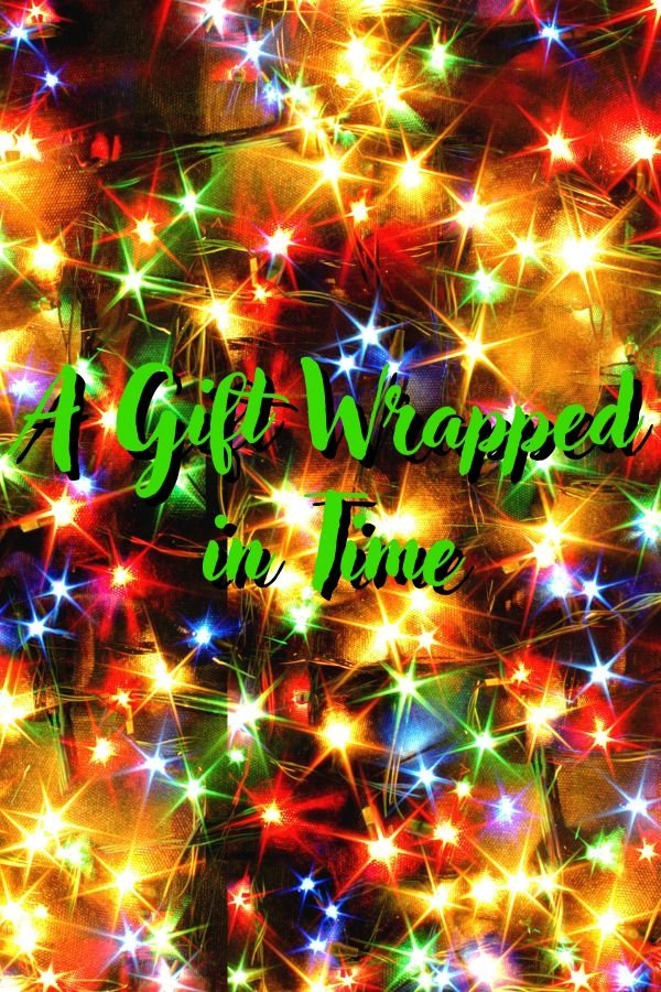 A Gift Wrapped in Time