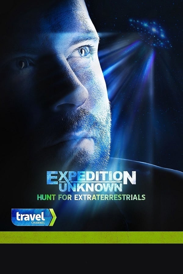 Expedition Unknown: Hunt for Extraterrestrials | Expedition Unknown: Hunt for Extraterrestrials