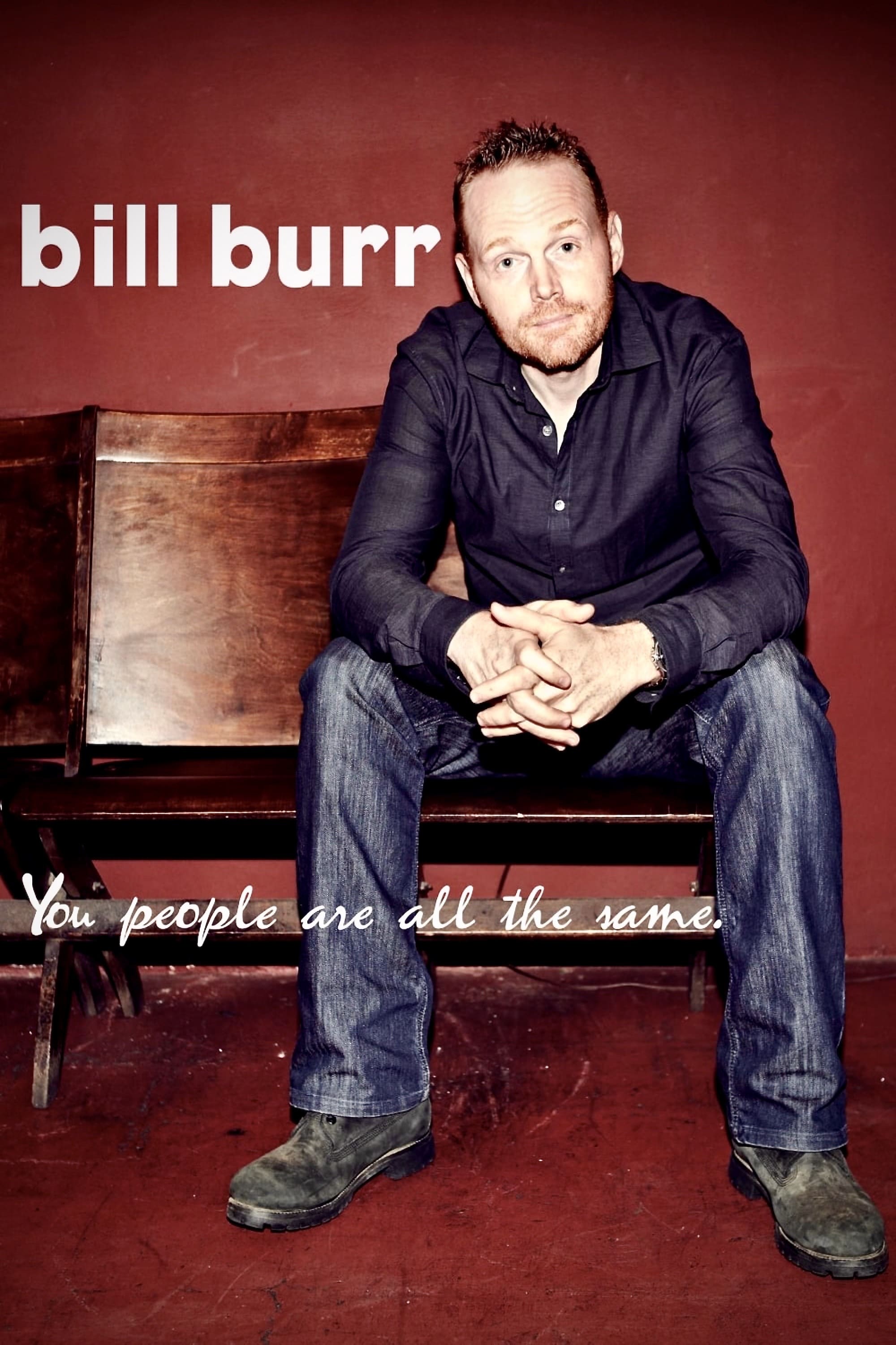 Bill Burr: You People Are All The Same | Bill Burr: You People Are All The Same