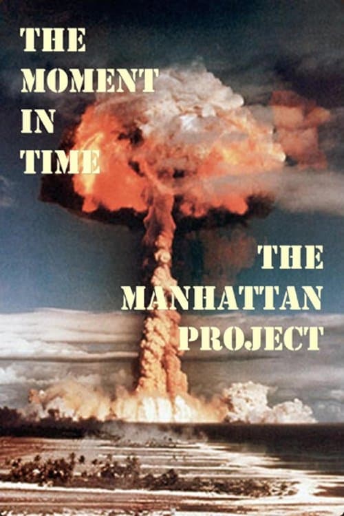 The Moment in Time: The Manhattan Project | The Moment in Time: The Manhattan Project