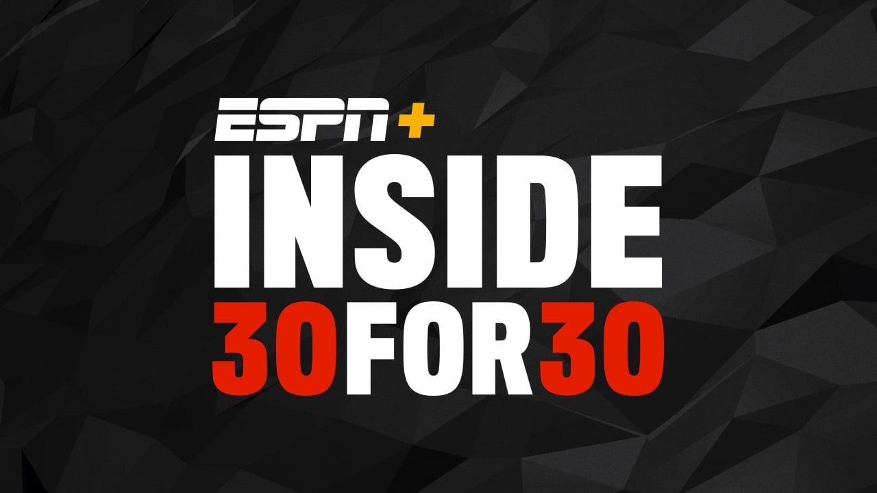 Inside 30 for 30|Inside 30 for 30