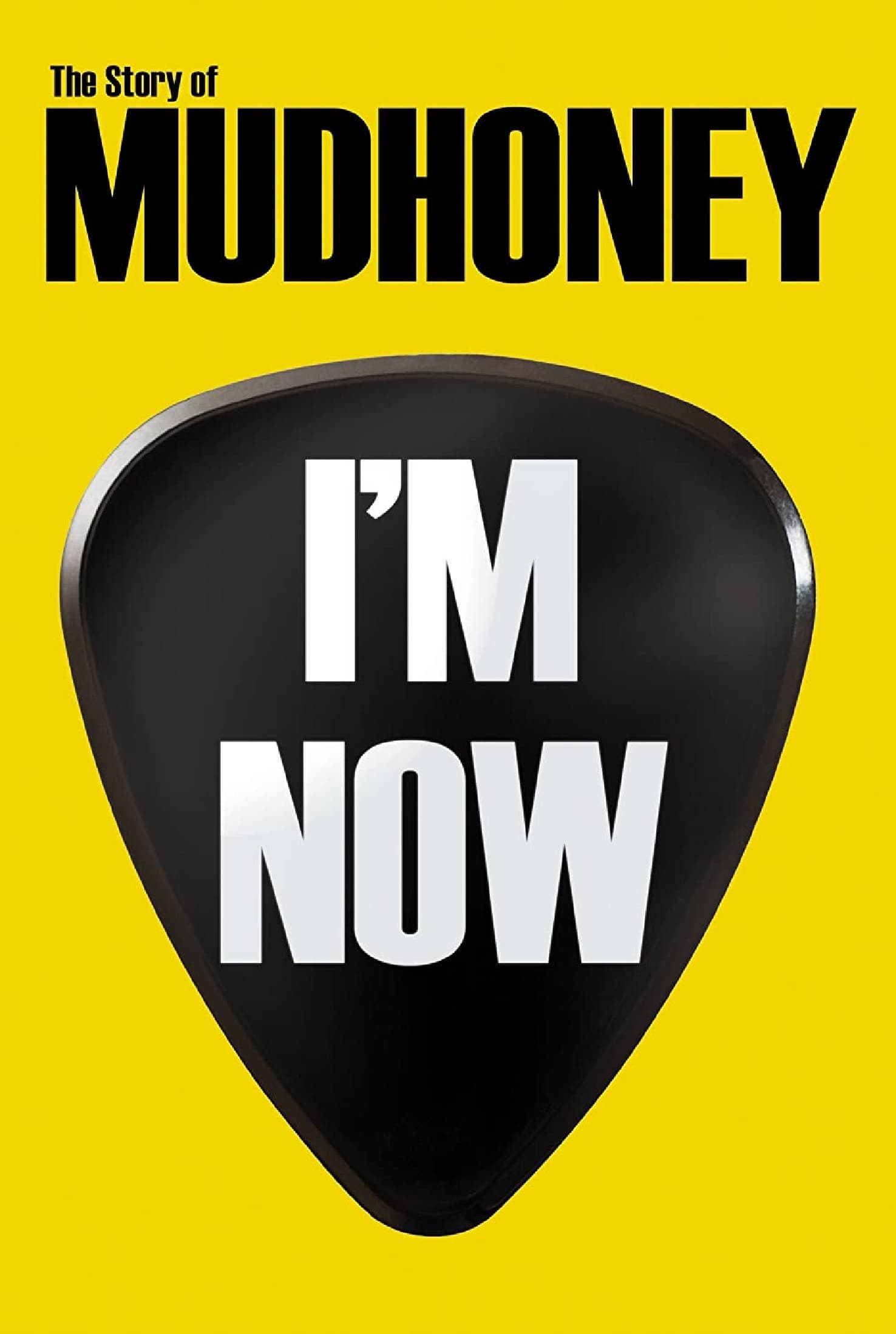 I'm Now: The Story of Mudhoney | I'm Now: The Story of Mudhoney