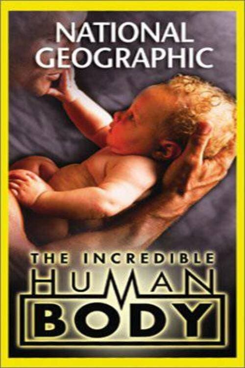 National Geographic: The Incredible Human Body | National Geographic: The Incredible Human Body