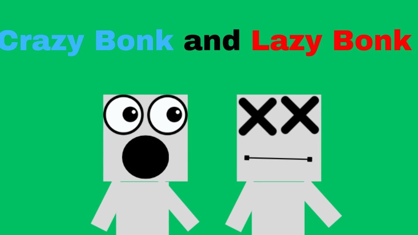 Crazy Bonk and Lazy Bonk|Crazy Bonk and Lazy Bonk