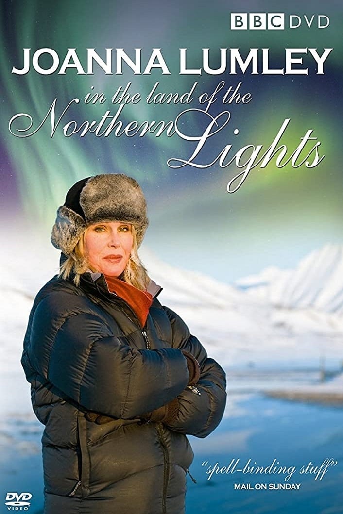 Joanna Lumley in the Land of the Northern Lights | Joanna Lumley in the Land of the Northern Lights