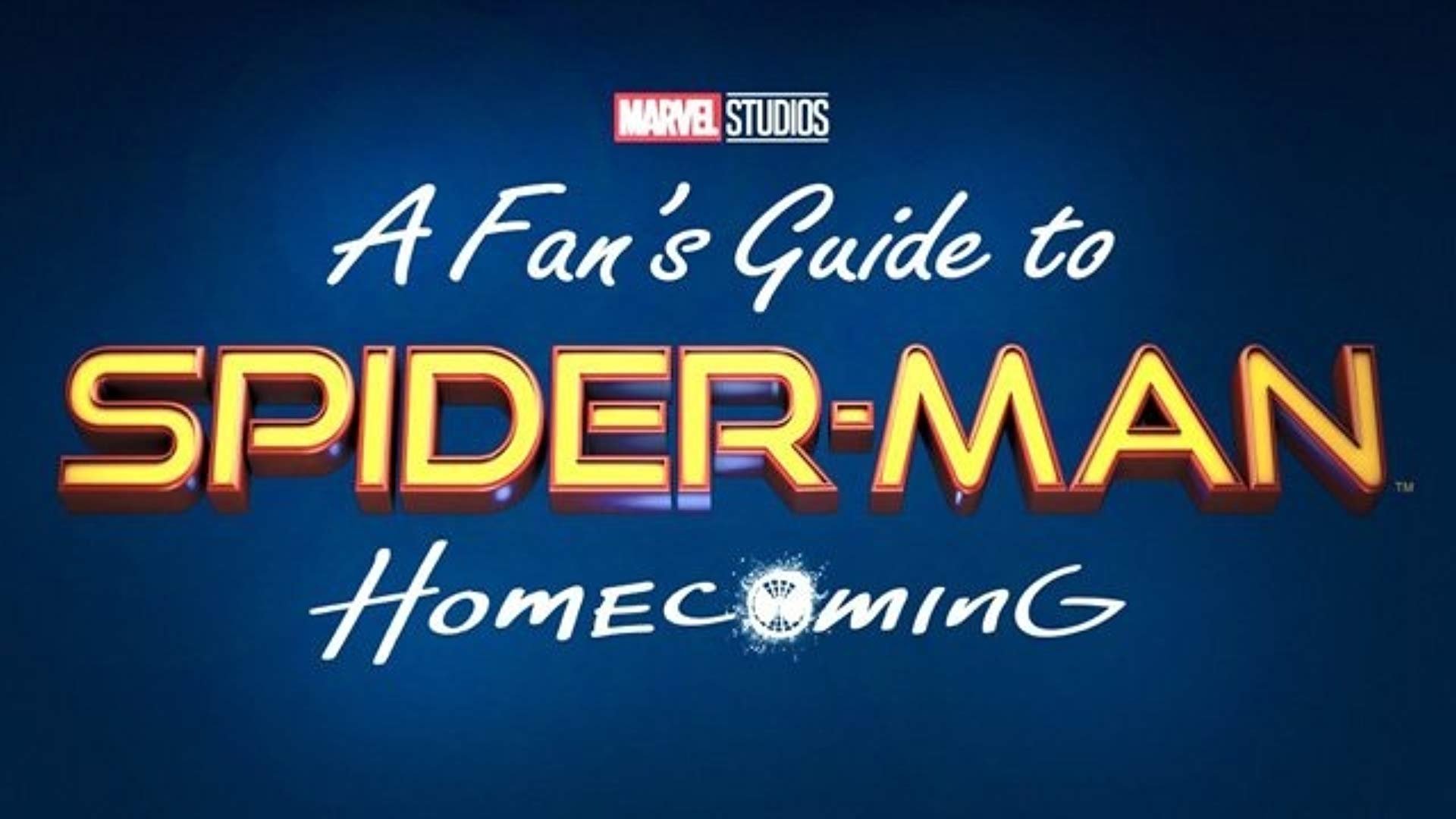 A Fan's Guide to Spider-Man Homecoming|A Fan's Guide to Spider-Man Homecoming