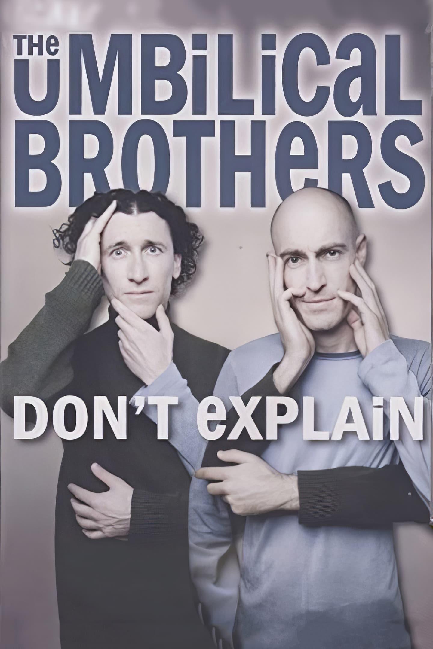 The Umbilical Brothers: Don't Explain | The Umbilical Brothers: Don't Explain