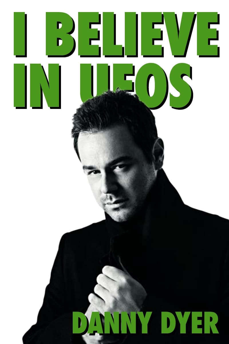 I Believe in UFOs: Danny Dyer | I Believe in UFOs: Danny Dyer