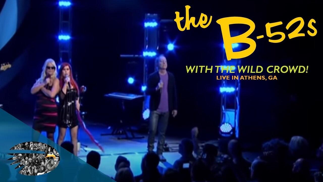 The B-52s with the Wild Crowd! - Live in Athens, GA|The B-52s with the Wild Crowd! - Live in Athens, GA